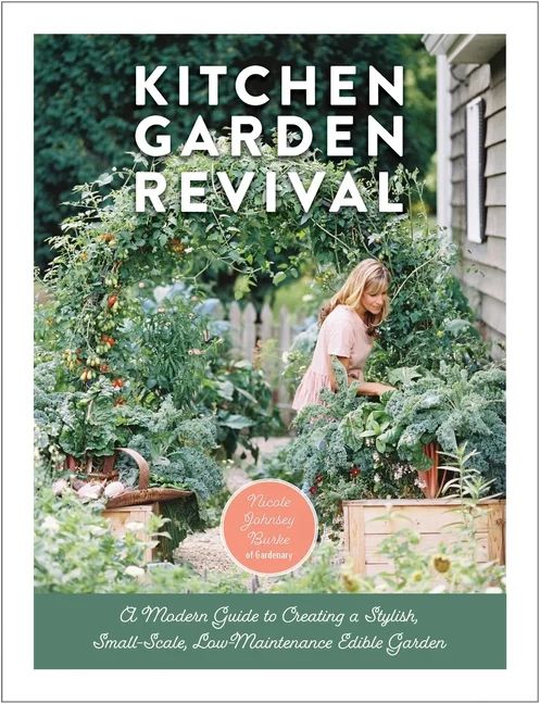 Kitchen Garden Revival : A Modern Guide to Creating a Stylish, Small-Scale, Low-Maintenance, Edib... | Walmart (US)