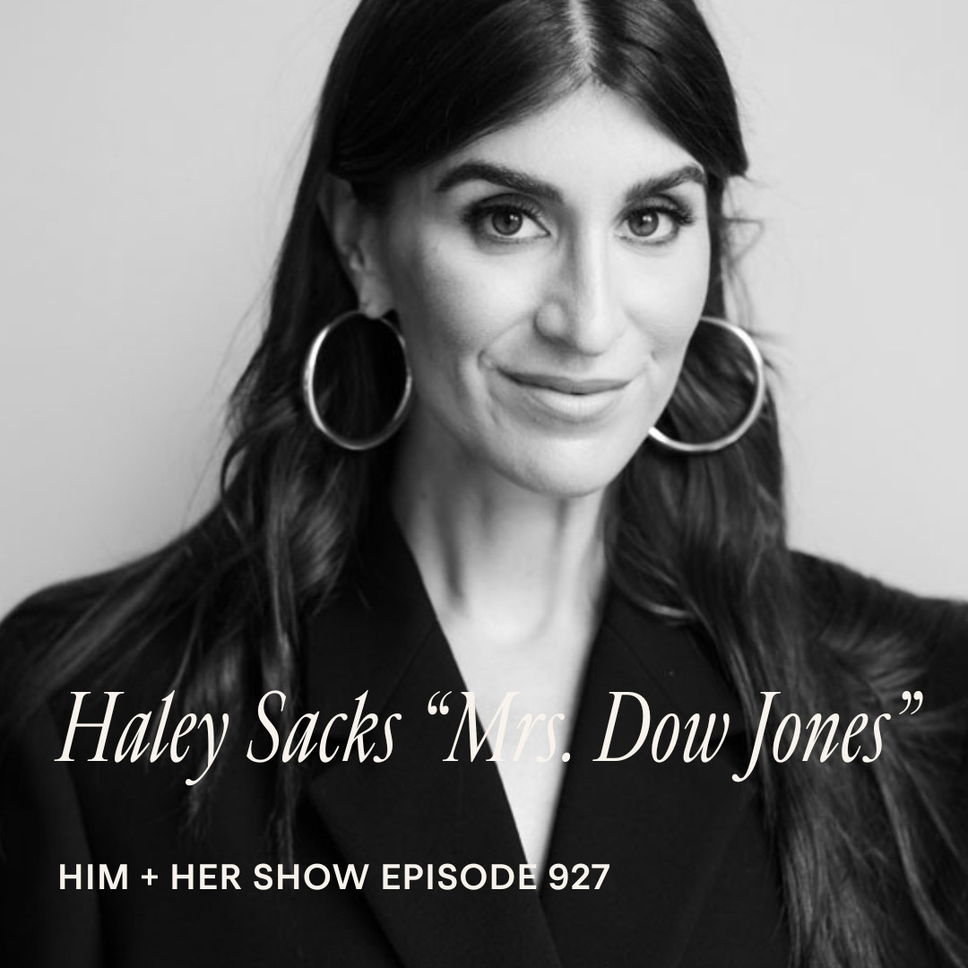 TSC HIM & HER PODCAST: Haley Sacks AKA "Mrs. Dow Jones" On How To Actually Build Wealth, Master Your Money, & Stop Making Financial Mistakes 

 