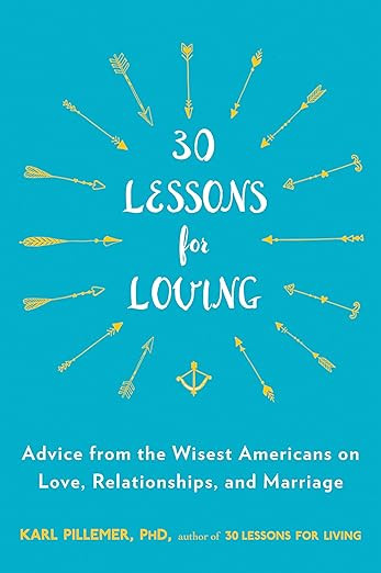 30 Lessons for Loving: Advice from the Wisest Americans on Love, Relationships, and Marriage     ... | Amazon (US)