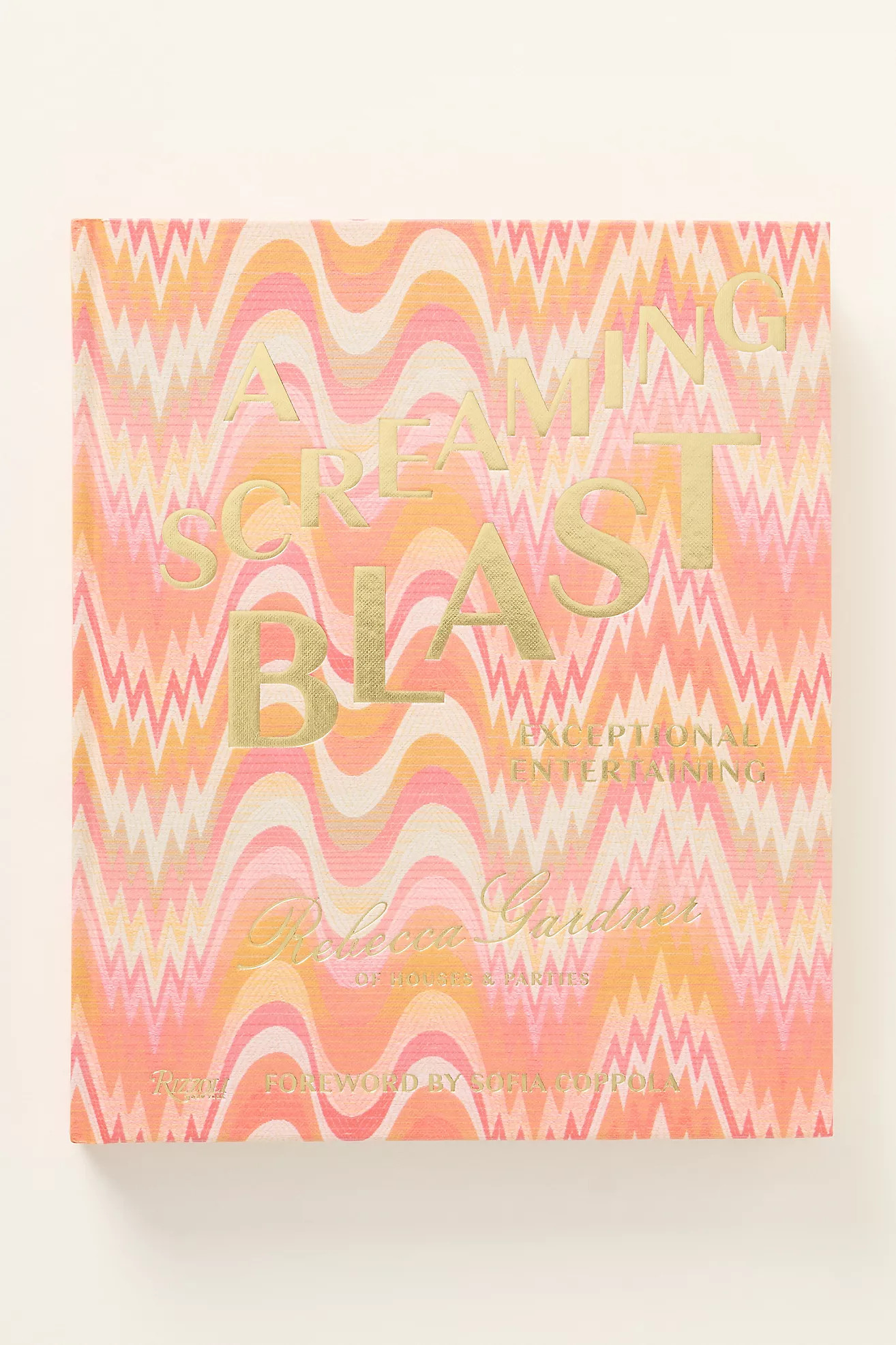 A Screaming Blast: Exceptional Entertaining Hardcover Book | Anthropologie (US)