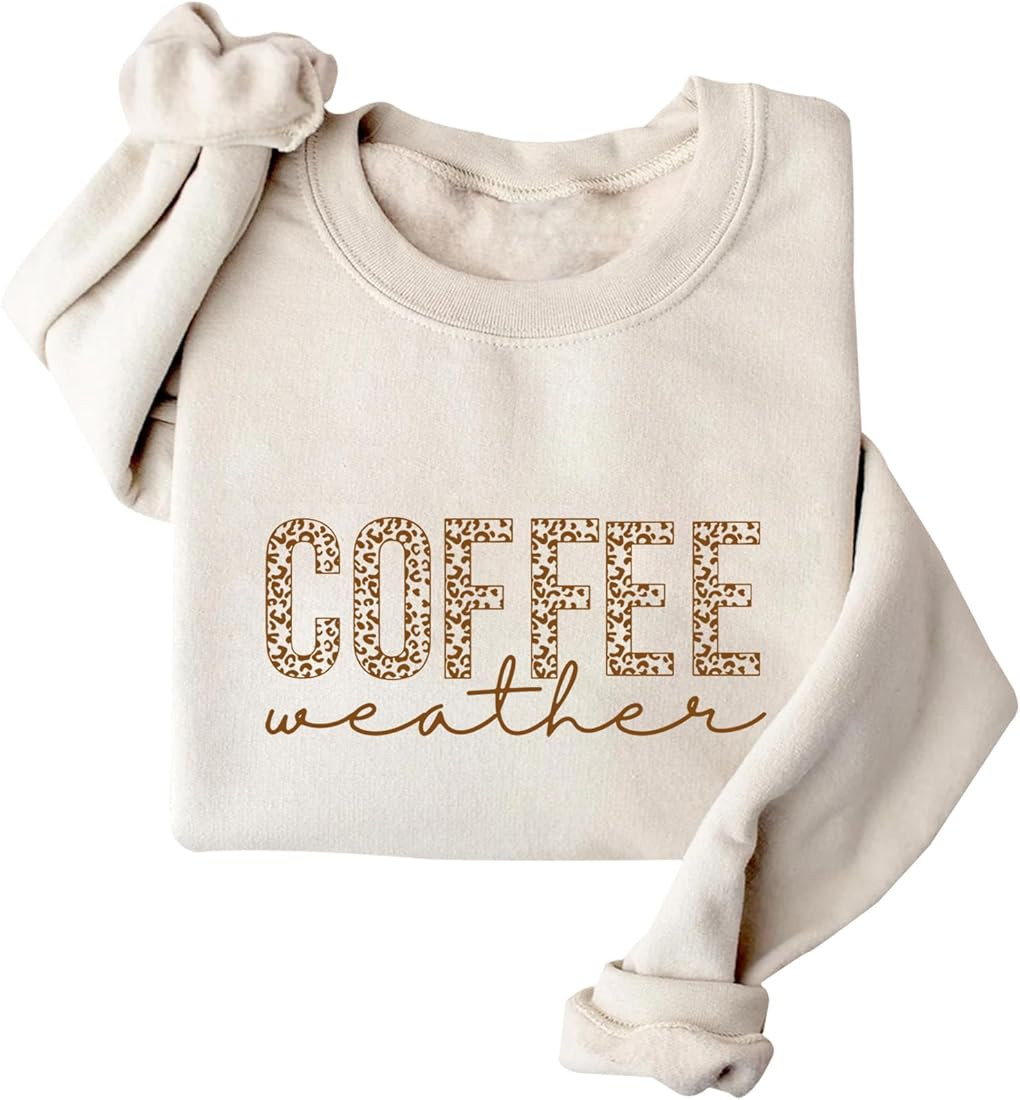 Coffee Weather Sweatshirt Coffee Weather Shirt Autumn Women Sweatshirt Fall Sweatshirt | Amazon (US)