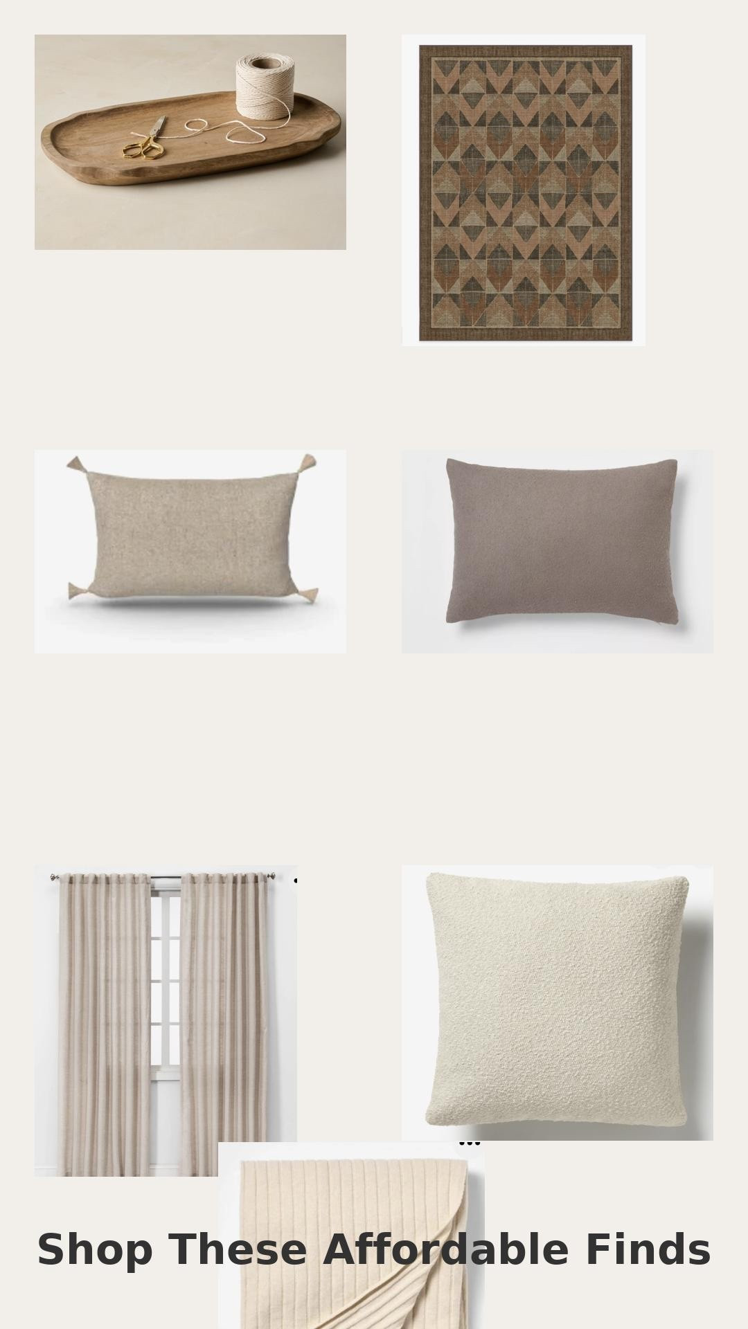 Neutral textures are the secret to making a space feel cozy, timeless, and high-end ✨ These affordable finds bring in that layered, designer look without the big price tag. Think warm woods, linen, woven details, and organic shapes—perfect for any neutral modern home.

Shop my top picks for cozy + elevated styling all in one spot ↓

#LTKhome #LTKfinds #LTKdecor #LTKstyletips #LTKNeutral #NeutralHomeDecor #LookForLessHome #CozyNeutral #HomeWithTexture #AffordableHomeDecor

#LTKHome #LTKSaleAlert #LTKFindsUnder50