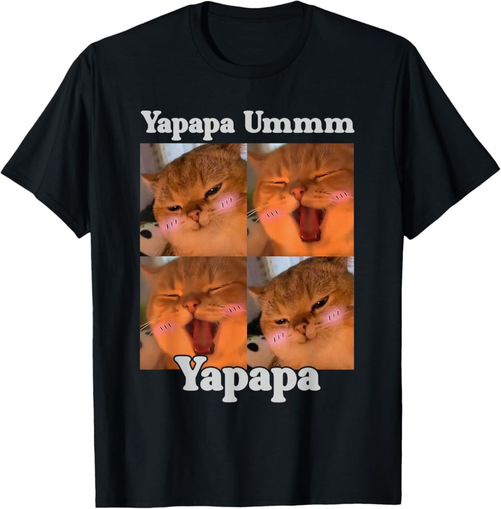 Yapapa Ummm Yapapa Funny Cat Meme Internet Joke Humor T-Shirt | Amazon (US)