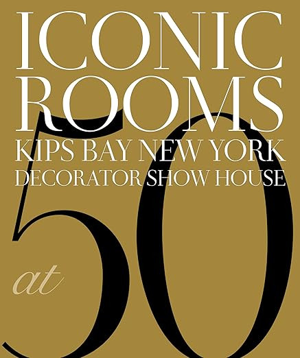 Iconic Rooms: Kips Bay New York Decorator Show House at 50      Hardcover – May 13, 2025 | Amazon (US)