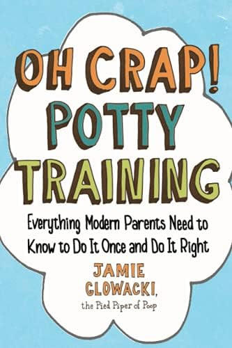 Oh Crap! Potty Training: Everything Modern Parents Need to Know to Do It Once and Do It Right (Oh... | Amazon (US)
