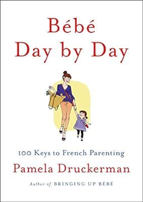 Bébé Day by Day: 100 Keys to French Parenting | Amazon (US)