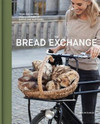 Click for more info about The Bread Exchange: Tales And Recipes From A Journey Of Baking And Bartering