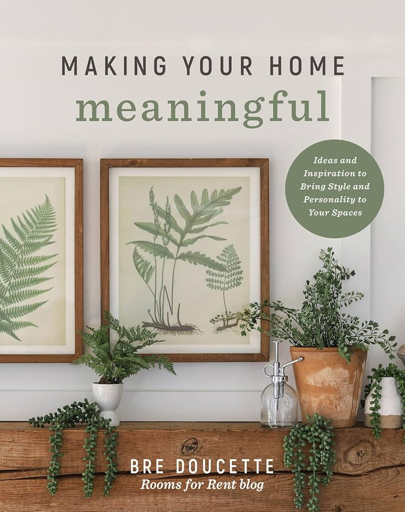 Making Your Home Meaningful: Ideas and Inspiration to Bring Style and Personality to Your Spaces | Amazon (US)