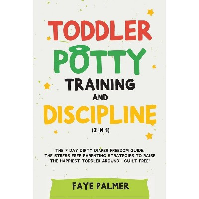 Toddler Potty Training & Discipline (2 in 1) - by  Faye Palmer (Paperback) | Target
