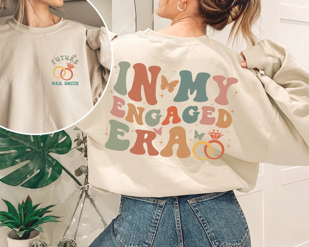 Custom in My Engaged Era Shirt, Future MRS Fiance Sweatshirt, Engagement Gift for Her, Bride T-sh... | Etsy (US)