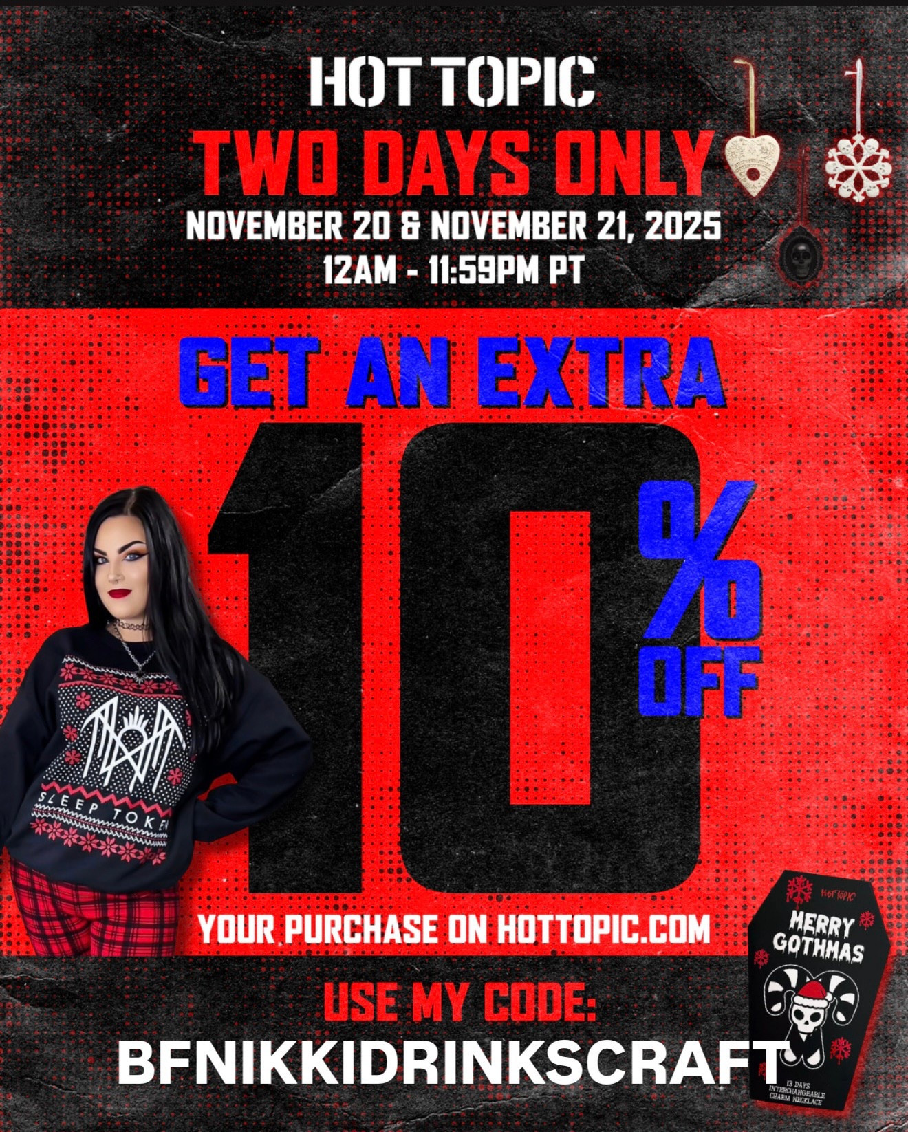 From now until 11/21 you can stack an additional 10% off w/ BFNIKKIDRINKSCRAFT! this combines with any sale on the Hot Topic site but it only lasts 48hrs. 

#LTKHoliday #LTKSaleAlert #LTKGiftGuide