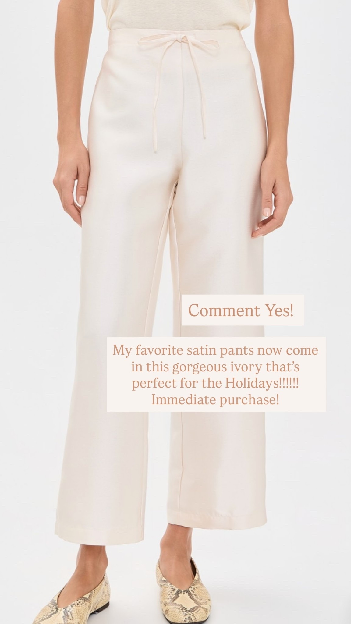 My favorite satin pants now come in this gorgeous ivory that’s perfect for the Holidays!!!!!! Immediate purchase!  Comment Yes!  @shopbop