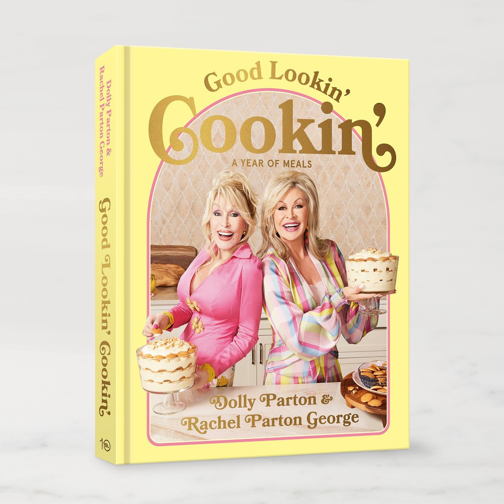 Dolly Parton and Rachel Parton George: Good Lookin' Cookin': A Year of Meals - A Lifetime of Fami... | Williams-Sonoma