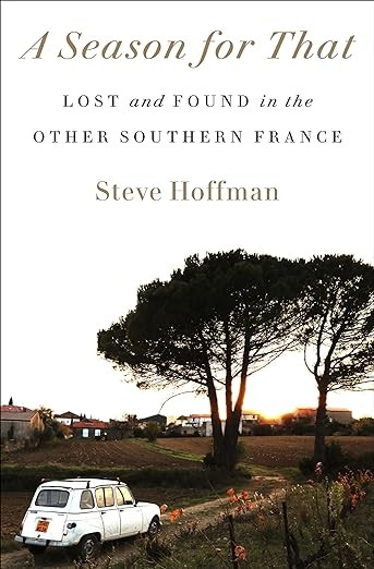 A Season for That: Lost and Found in the Other Southern France | Amazon (US)