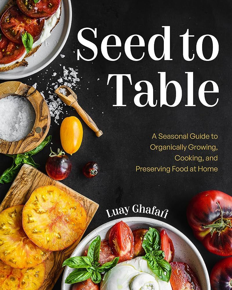 Seed to Table: A Seasonal Guide to Organically Growing, Cooking, and Preserving Food at Home (Kit... | Amazon (US)