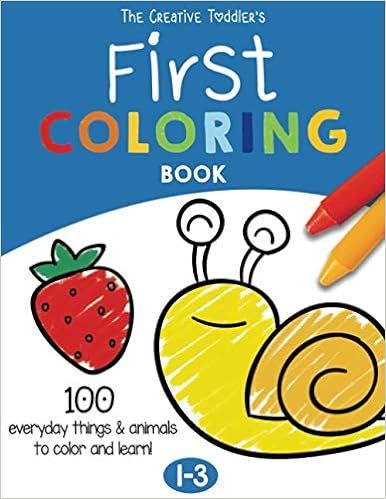 The Creative Toddler’s First Coloring Book Ages 1-3: 100 Everyday Things and Animals to Color a... | Amazon (US)