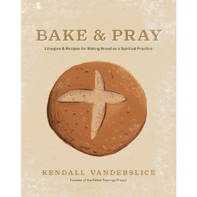 Bake & Pray - by  Kendall Vanderslice (Hardcover) | Target