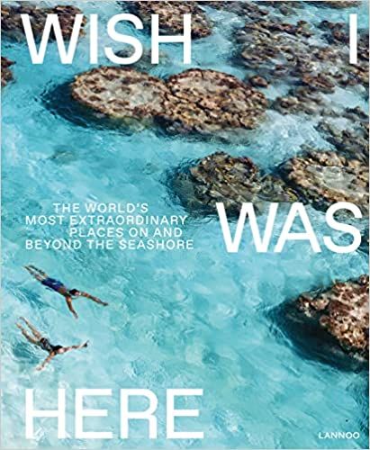 Wish I Was Here: The World’s Most Extraordinary Places on and Beyond the Seashore     Hardcover... | Amazon (US)