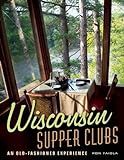 Wisconsin Supper Clubs: An Old-Fashioned Experience    Hardcover – April 16, 2013 | Amazon (US)