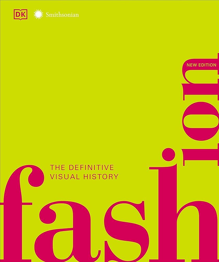 Fashion, New Edition: The Definitive Visual Guide (DK Definitive Cultural Histories) | Amazon (US)