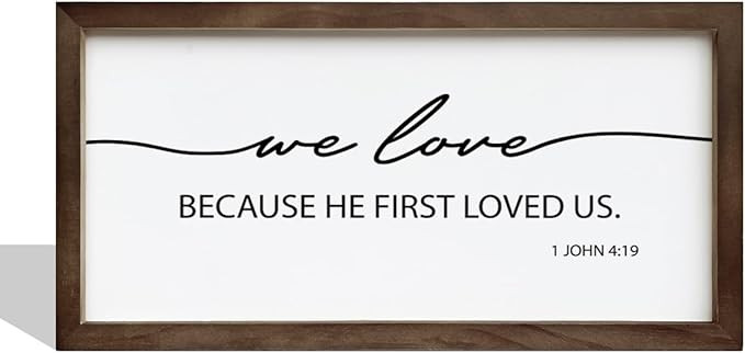 We Love Because He First Loved Us Sign, Christian Decor Sign, Framed Wall Plaque Sign, John 4:19 ... | Amazon (US)