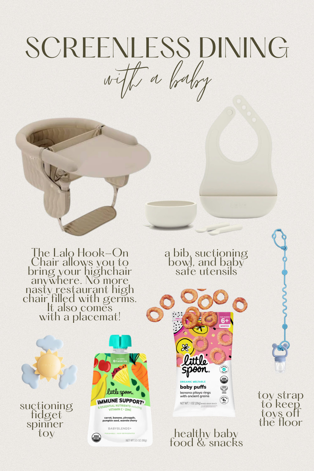 Dining out with a baby does not have to mean handing over your phone 🙌🤍 Here is everything we bring to keep mealtime fun, clean, and screen-free! The Lalo Hook-On Chair is a game changer — no more grimy restaurant high chairs, and it even comes with a placemat. A silicone bib with a catch pocket, a suctioning bowl, and baby-safe utensils keep mealtimes mess contained. A suction fidget spinner toy and a toy strap keep little hands busy without toys ending up on the floor. And Little Spoon baby food pouches and organic puffs for when hunger hits fast 😍 Everything is linked below! #screenlessdining #babyledweaning #diningwithbaby #babyfood #littlespoon #lalohighchair #newmom 

 #LTKmomlife #LTKBaby #LTKKids