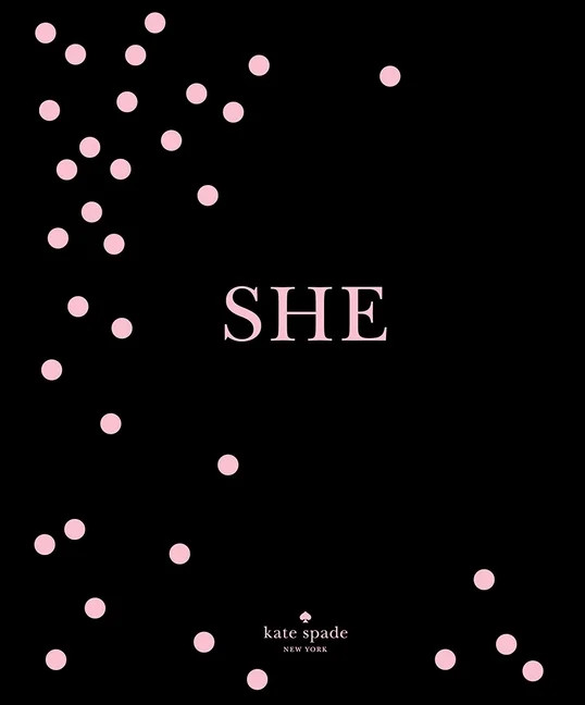 Kate Spade New York: She : Muses, Visionaries and Madcap Heroines (Hardcover) | Walmart (US)