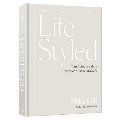 Lifestyled - by  Shira Gill (Hardcover) | Target