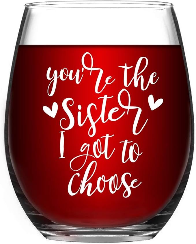 Best Sister Gifts for Women, You're the Sister I Got to Choose Wine Glass 15Oz - Funny Birthday, ... | Amazon (US)