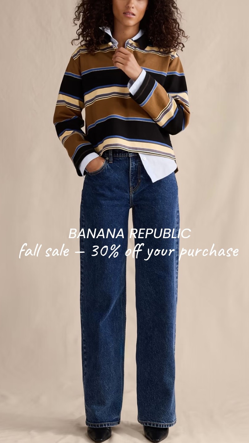 30% off your purchase at banana republic — sale ends 10/12 

Linked to a few favorites & other recs on sale 

Fall jeans / sweaters / coats
