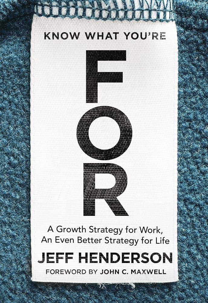Know What You're FOR: A Growth Strategy for Work, An Even Better Strategy for Life | Amazon (US)