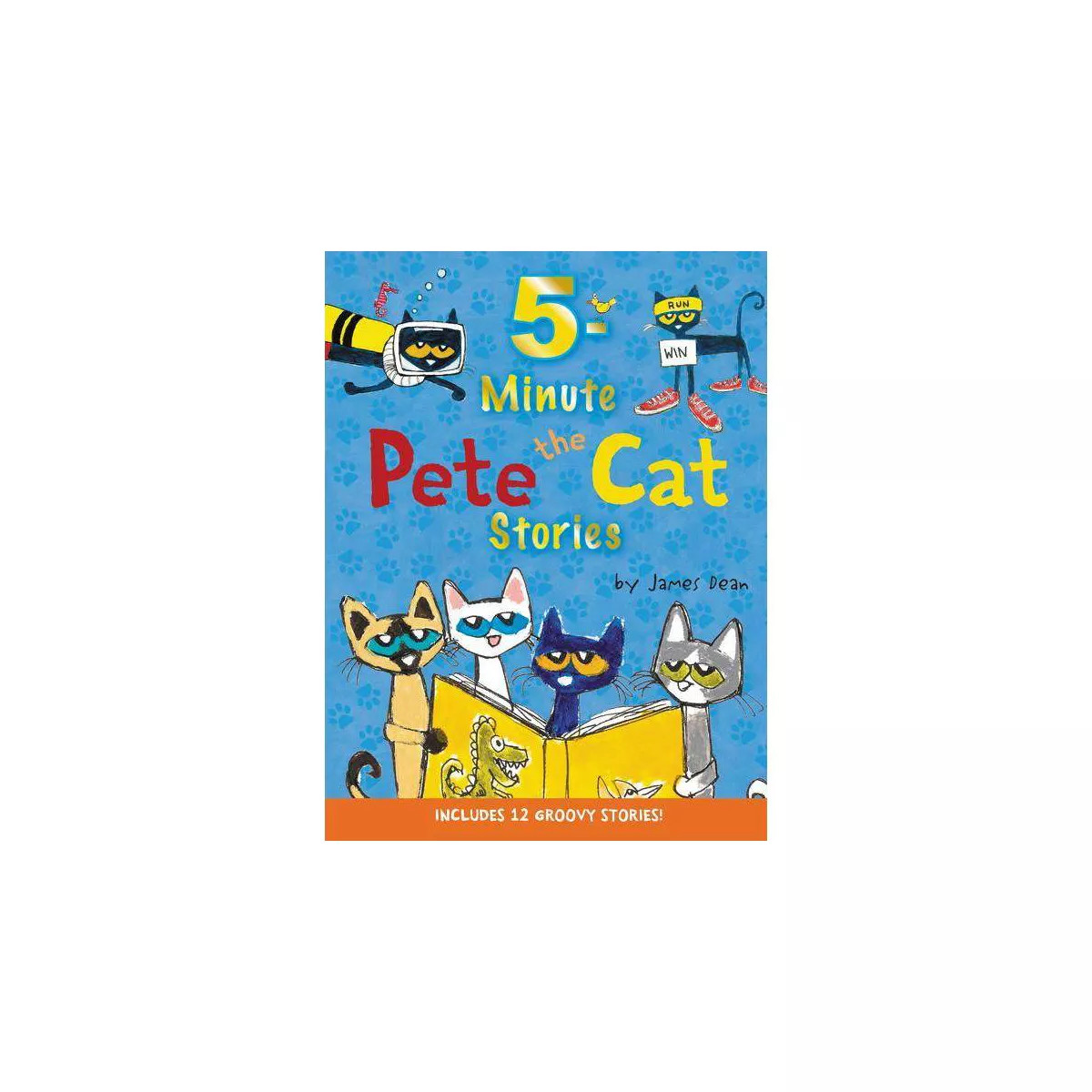 5-Minute Pete the Cat Stories : Includes 12 Groovy Stories! (Hardcover) (James Dean) | Target