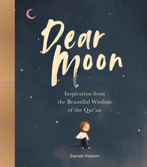 Dear Moon: Inspiration from the Beautiful Wisdom of the Qur'an | Barnes & Noble
