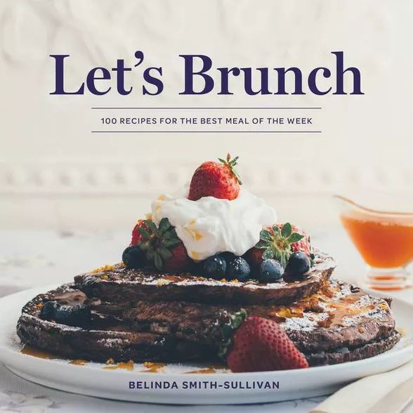 Let's Brunch - by  Belinda Smith-Sullivan (Hardcover) | Target