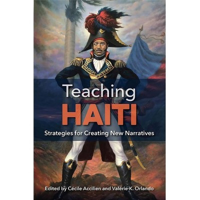 Teaching Haiti - by  Cécile Accilien & Valérie K Orlando (Hardcover) | Target