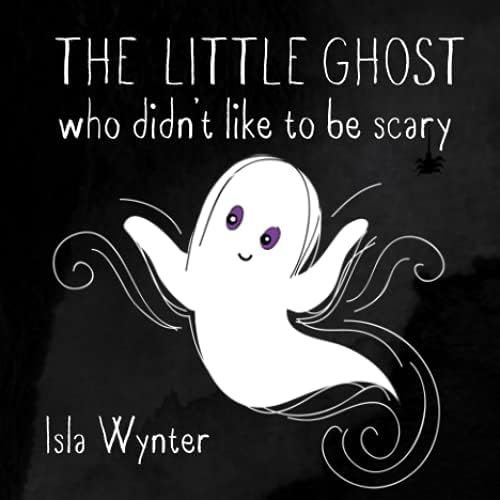 The Little Ghost Who Didn't Like to Be Scary: A Halloween Picture Book: Wynter, Isla: 97819161515... | Amazon (US)