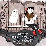 How to Make Friends with a Ghost    Hardcover – September 5, 2017 | Amazon (US)
