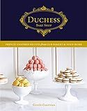 Duchess Bake Shop: French-Inspired Recipes from Our Bakery to Your Home: A Baking Book | Amazon (US)
