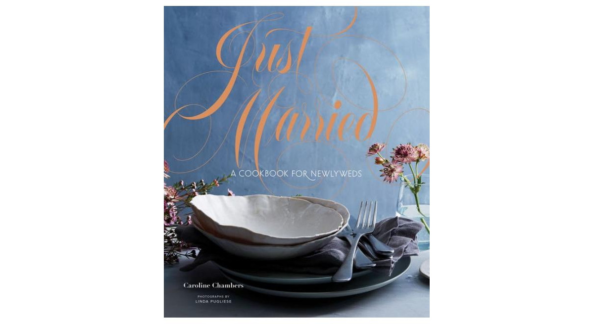 Just Married- A Cookbook for Newlyweds by Caroline Chambers | Macy's