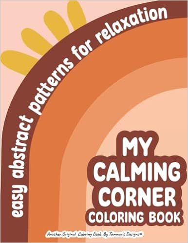 MY CALMING CORNER COLORING BOOK: Easy Abstract Patterns for Relaxation, Mindfulness Anxiety Relie... | Amazon (US)