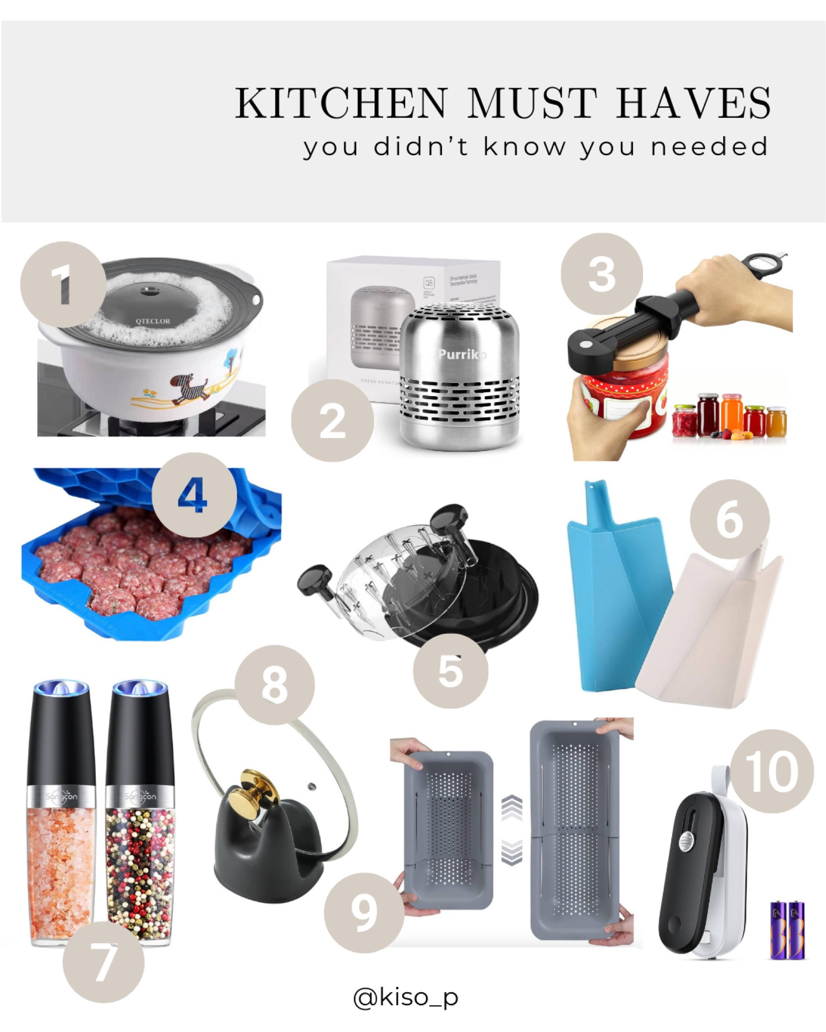 Amazon kitchen must haves you didn’t know you needed. Kitchen essentials. Kitchen must haves. Kitchen things you need. Must have kitchen items.
1. Pot spill over stopper lid 
2. Refrigerator deodorizer
3. Jar/bottle opener 
4. Master meatball maker
5. Twisting chicken shredder 
6. Folding cutting board
7. Electric salt and pepper grinder 
8. Pot lid holder
9. Extendable strainer basket 
10. 2 in 1 mini bag heat sealer with cutter 

#LTKFindsUnder50 #LTKHome #LTKSaleAlert