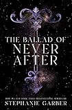 Amazon.com: The Ballad of Never After (Once Upon a Broken Heart, 2): 9781250268426: Garber, Steph... | Amazon (US)