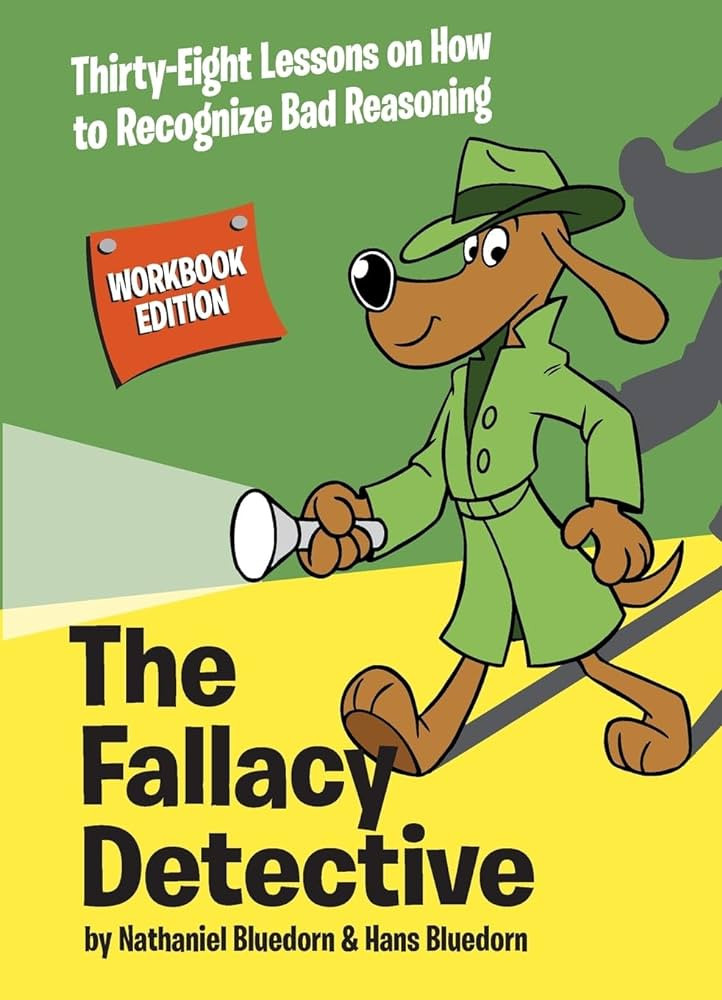 The Fallacy Detective: Thirty-Eight Lessons on How to Recognize Bad Reasoning | Amazon (US)