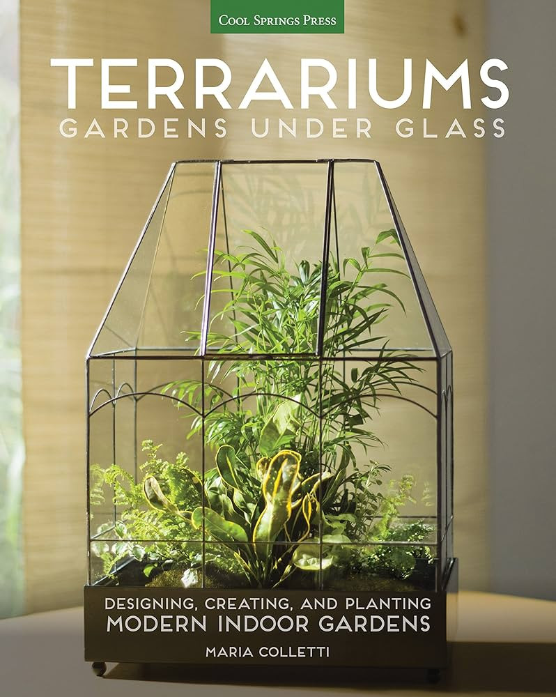 Terrariums - Gardens Under Glass: Designing, Creating, and Planting Modern Indoor Gardens | Amazon (US)
