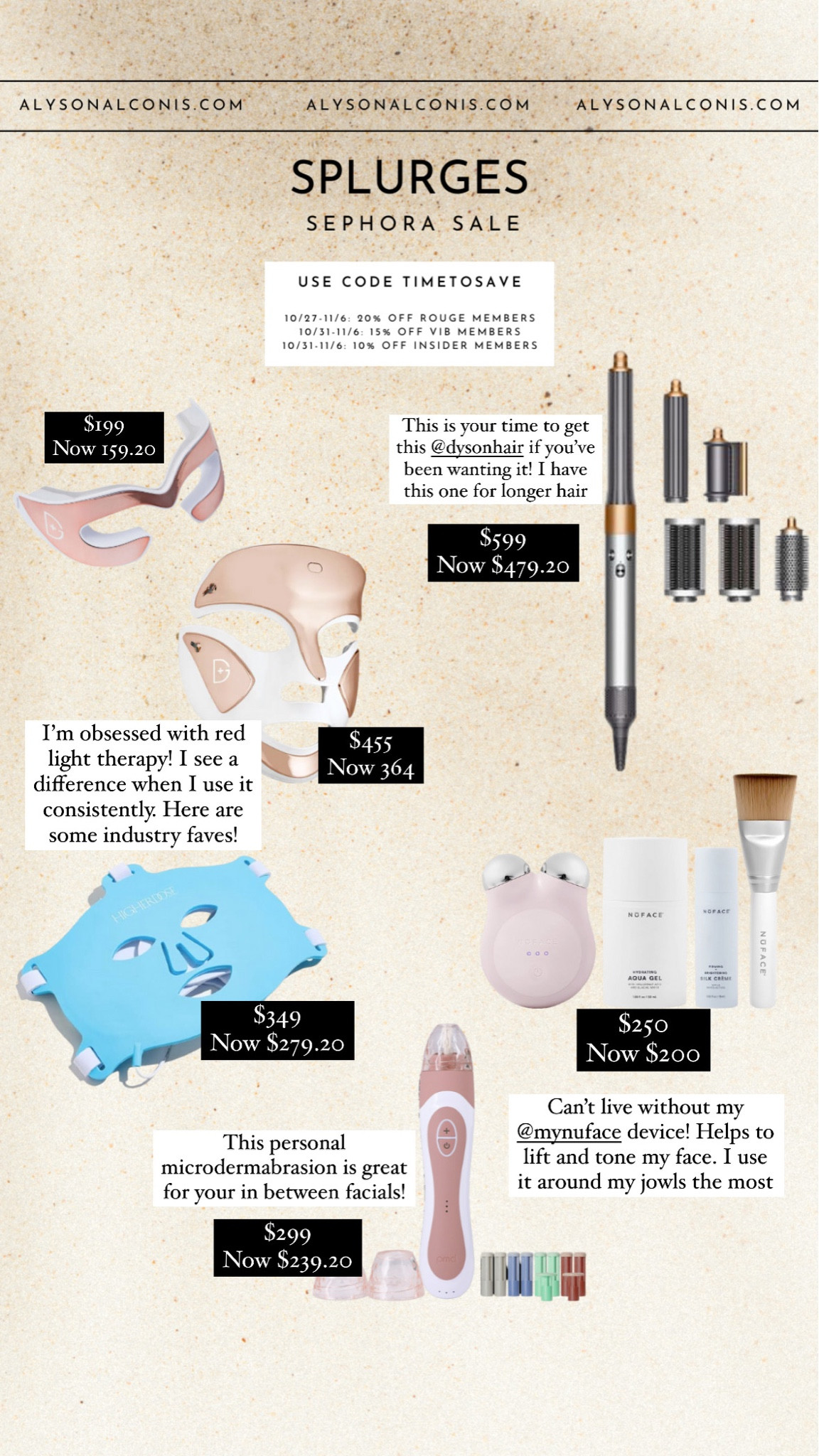 Sephora sale picks that are worth the splurge!

Use code TIMETOSAVE for 15% off for VIB members 

Dyson Airwrap™ multi-styler Complete Long
Dr Dennis gross DRx SpectraLite™ FaceWare Pro red light mask
DRx SpectraLite™ EyeCare Max Pro red light 
NuFACE® Mini Starter Kit
PMD Personal Microderm at-home microdermabrasion 

#LTKbeauty