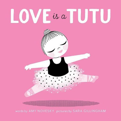 Love Is a Tutu - by  Amy Novesky (Board Book) | Target
