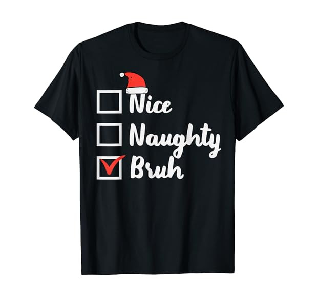 Christmas Nice Naughty Bruh Funny Xmas List Women Men Kids T-Shirt | Amazon (US)