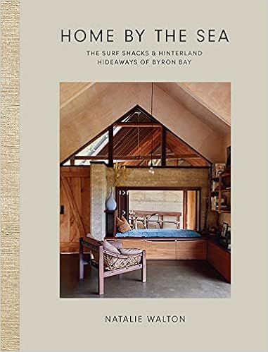 Home by the Sea: The Surf Shacks and Hinterland Hideaways of Byron Bay     Hardcover – November... | Amazon (US)