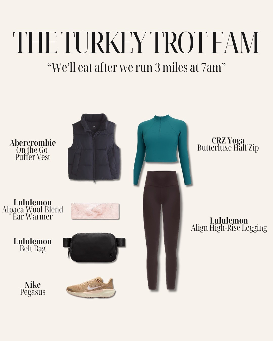 Turkey Trot Outfit 🦃🏃‍♀️
My go-to Thanksgiving morning look: puffer vest, align leggings, half zip + Nike Pegasus.
Perfect for the family that “runs first, eats later.”
Shop the whole outfit👇


#LTKgrwm #LTKHoliday #LTKGiftGuide