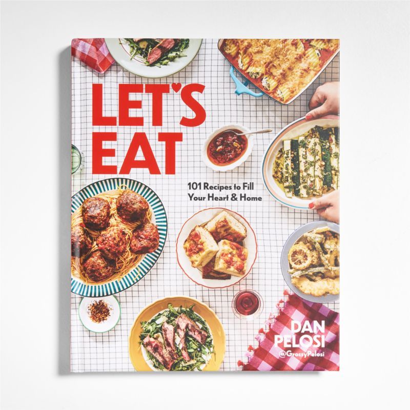 "Let's Eat: 101 Recipes to Fill Your Heart and Home" Cookbook by Dan Pelosi + Reviews | Crate & B... | Crate & Barrel